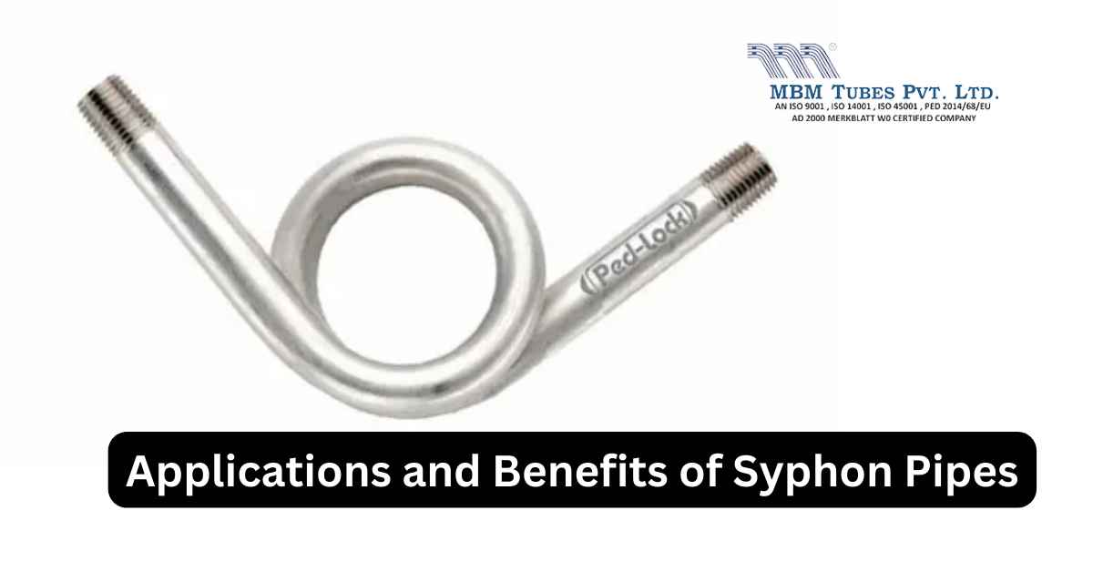 Applications and Benefits of Syphon Pipes