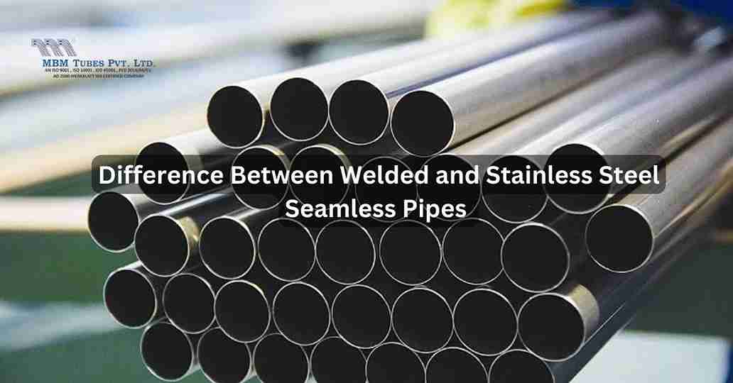 Difference Between Welded and Stainless Steel Seamless Pipes